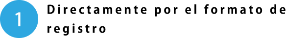 Directamente por el formato de registro
