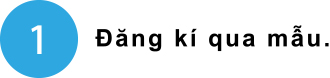 Đăng kí qua mẫu.